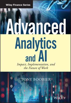 Advanced Analytics and AI – Impact, implementation , and the future of work de T Boobier