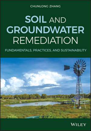 Soil and Groundwater Remediation – Fundamentals, Practices, and Sustainability de C Zhang