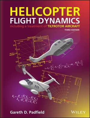 Helicopter Flight Dynamics – Including a Treatment of Tiltrotor Aircraft, Third Edition de GD Padfield