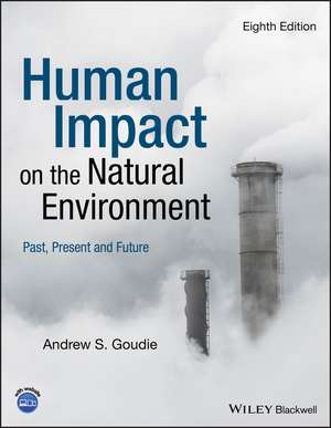 Human Impact on the Natural Environment – Past, Present and Future 8e de AS Goudie