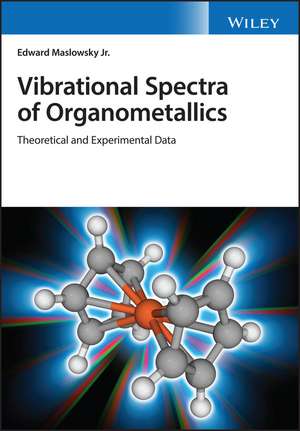 Vibrational Spectra of Organometallics – Theoretical and Experimental Data de E Maslowsky