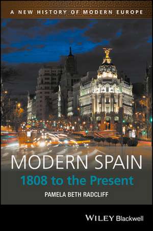 Modern Spain: 1808 to the Present de Pamela Beth Radcliff