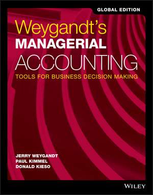 Weygandt′s Managerial Accounting: Tools for Busine ss Decision Making Global Edition de JJ Weygandt