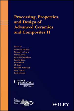 Processing, Properties, and Design of Advanced Ceramics and Composites II – Ceramic Transactions, Volume 261 de NP Bansal