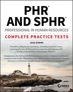 PHR and SPHR Professional in Human Resources Certification Complete Practice Tests – 2018 Exams de SM Reed