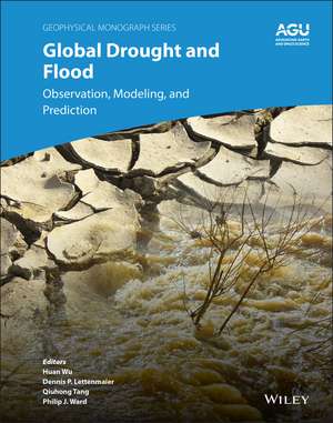 Global Drought and Flood: Monitoring, Prediction, and Adaptation de Huan Wu