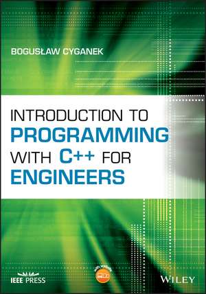 Introduction to Programming with C++ for Engineers de B Cyganek