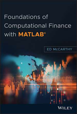 Foundations of Computational Finance with MATLAB® de E McCarthy