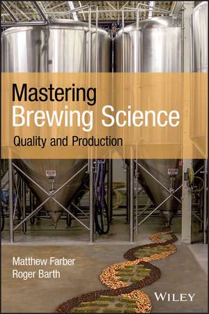 Mastering Brewing Science – Quality and Production de M Farber