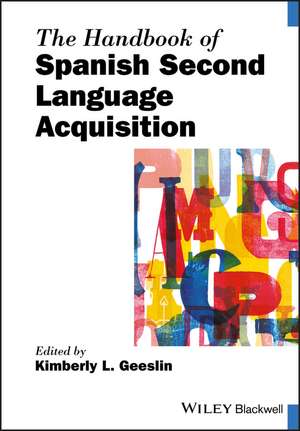 The Handbook of Spanish Second Language Acquisition de KL Geeslin