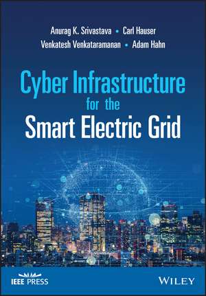 Cyber Infrastructure for the Smart Electric Grid de AK Srivastava