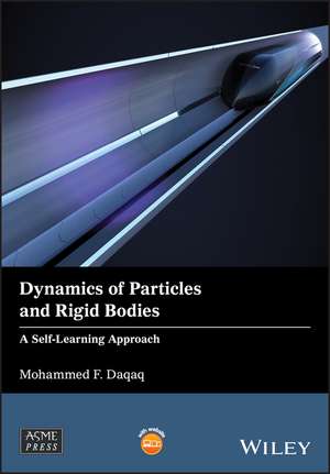 Dynamics of Particles and Rigid Bodies: A Self–Learning Approach de Mohammed F. Daqaq