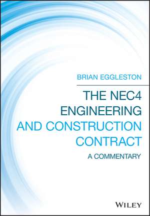 The Nec4 Engineering and Construction Contract de Brian Eggleston