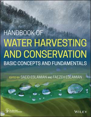 Handbook of Water Harvesting and Conservation: Basic Concepts and Fundamentals de S Eslamian