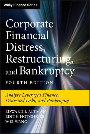 Corporate Financial Distress, Restructuring, and Bankruptcy – Analyze Leveraged Finance, Distressed Debt, and Bankruptcy, Fourth Edition de EI Altman