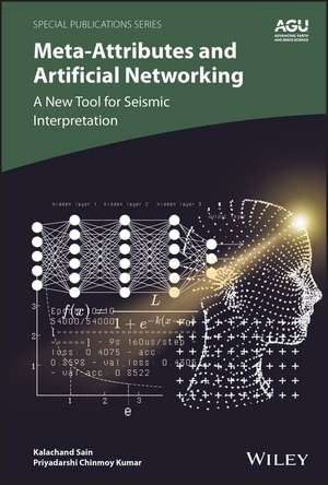 Meta–attributes and Artificial Networking: A New T ool for Seismic Interpretation de S Sain