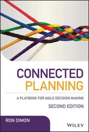 Connected Planning: A Playbook for Agile Decision Making de Ron Dimon