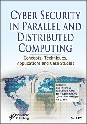 Cyber Security in Parallel and Distributed Computing – Concepts, Techniques, Applications and Case Studies de DN Le