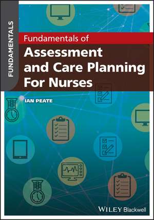 Fundamentals of Assessment and Care Planning for Nurses de I Peate