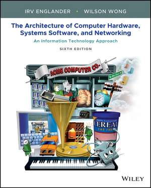 The Architecture of Computer Hardware, Systems Software, and Networking: An Information Technology Approach de Irv Englander