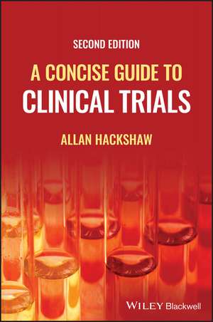 A Concise Guide to Clinical Trials de Allan Hackshaw