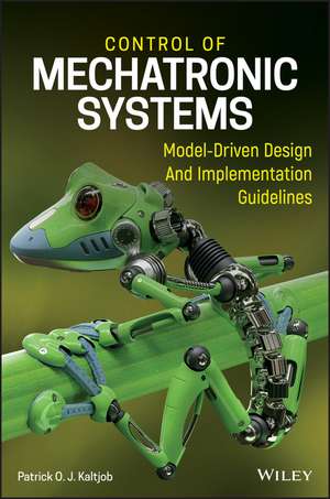 Control Of Mechatronic Systems – Model–Driven Design And Implementation Guidelines de POJ Kaltjob