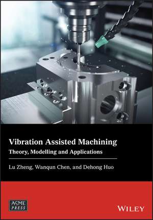 Vibration Assisted Machining – Theory, Modelling and Applications de L Zheng