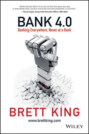 Bank 4.0 – Banking Everywhere, Never at a Bank de B King