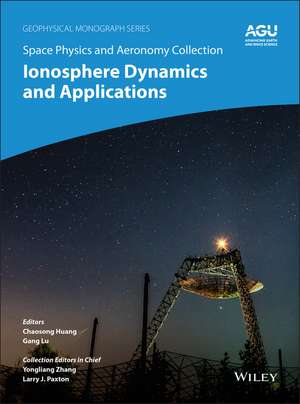 Space Physics and Aeronomy, Volume 3 – Ionosphere Dynamics and Applications de Huang