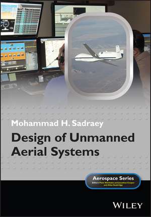 Design of Unmanned Aerial Systems de Mohammad H. Sadraey