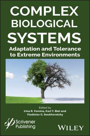 Complex Biological Systems – Adaptation and Tolerance to Extreme Environments de IR Fomina