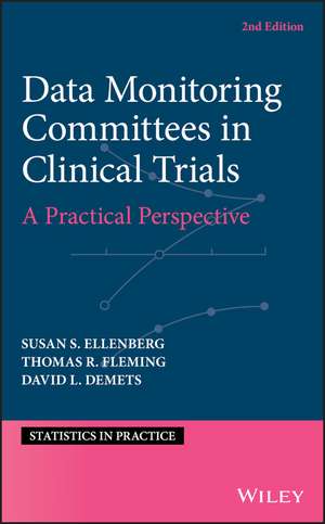 Data Monitoring Committees in Clinical Trials – A Practical Perspective, 2e de SS Ellenberg