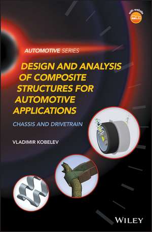 Design and Analysis of Composite Structures for Automotive Applications – Chassis and Drivetrain de V Kobelev