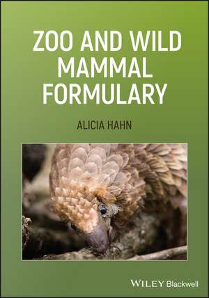 Zoo and Wild Mammal Formulary de Alicia Hahn