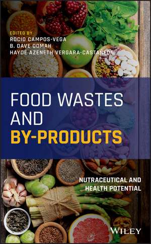 Food Wastes and By–products – Nutraceutical and Health Potential de R Campos–Vega