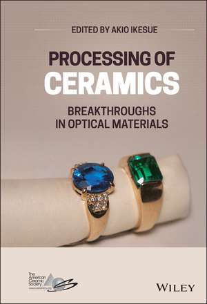 Processing of Ceramics – Breakthroughs in Optical Materials de A Ikesue