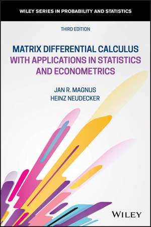 Matrix Differential Calculus with Applications in Statistics and Econometrics, Third Edition de J R Magnus