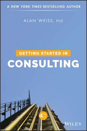 Getting Started in Consulting de Alan Weiss