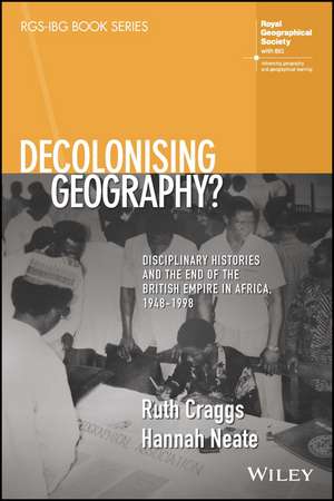 Decolonising Geography? Disciplinary Histories and the End of the British Empire in Africa,1948–1998 de R Craggs