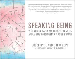 Speaking Being – Werner Erhard, Martin Heidegger, and a New Possibility of Being Human de D Kopp