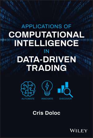 Applications of Computational Intelligence in Data –Driven Trading de C Doloc