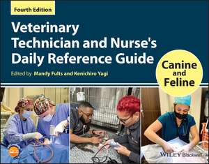 Veterinary Technician and Nurse′s Daily Reference Guide: Canine and Feline de M Fults