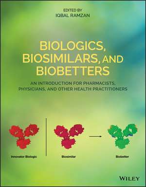 Biologics, Biosimilars, and Biobetters – An Introduction for Pharmacists, Physicians and Other Health Practitioners de I Ramzan