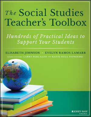 The Social Studies Teacher′s Toolbox – Hundreds of Practical Ideas to Support Your Students de E. Johnson