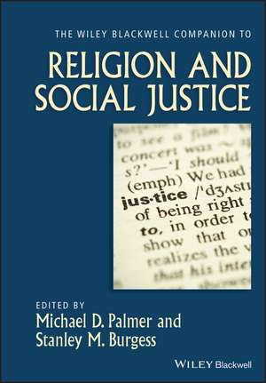 The Wiley–Blackwell Companion to Religion and Social Justice de MD Palmer