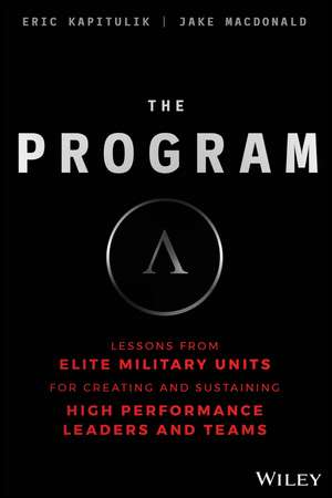 The Program – Lessons From Elite Military Units for Creating and Sustaining High Performance Leaders and Teams de E Kapitulik