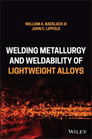 Welding Metallurgy and Weldability of Lightweight Alloys de Baeslack