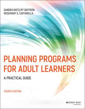 Planning Programs for Adult Learners – A Practical Guide, Fourth Edition de SR Daffron