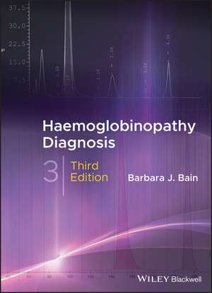 Haemoglobinopathy Diagnosis 3e de BJ Bain