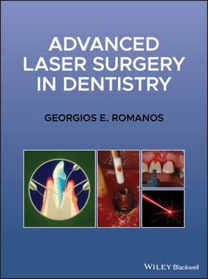 Advanced Laser Surgery in Dentistry de GE Romanos